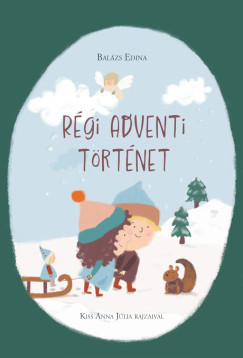 Balázs Edina - Régi adventi történet