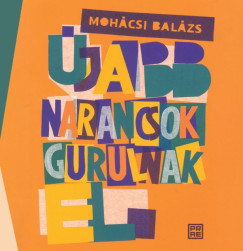 Moh�csi Bal�zs - �jabb narancsok gurulnak el