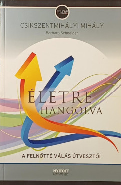 Csíkszentmihályi Mihály - Barbara Schneider - Életre hangolva