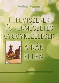 lelmiszerek s termszetes gygykezelsek a rk ellen