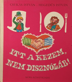 Itt a kezem, nem diszn�l�b!