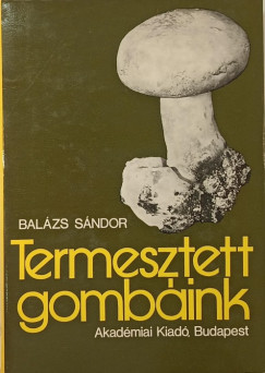 Balzs Sndor - Termesztett gombink
