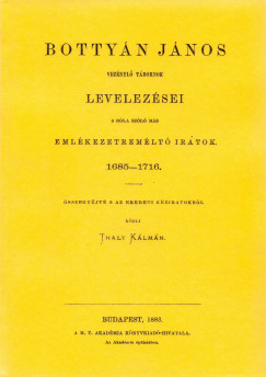 Thaly Klmn - Bottyn Jnos veznyl tbornok levelezsei s ms emlkezetre mlt iratok, 1685-1716