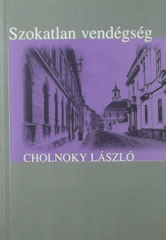 Cholnoky Lszl - Szokatlan vendgsg