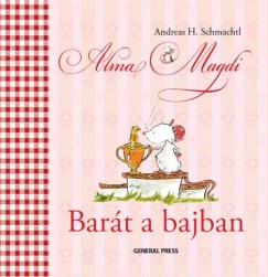 Andreas H. Schmachtl - Alma Magdi - Bart a bajban
