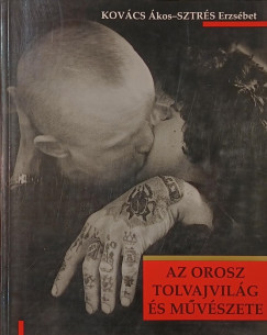 Kovcs kos - Sztrs Erzsbet - Az orosz tolvajvilg s mvszete