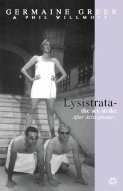 Phil Wilmott Aristophanes Germaine Greer - Lysistrata