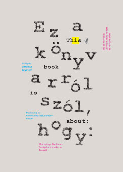 Ez a k�nyv arr�l sz�l, hogy: