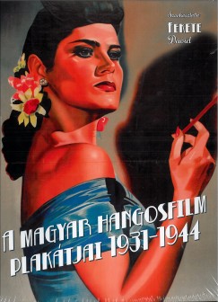 Fekete Dvid   (Szerk.) - A magyar hangosfilm plaktjai 1931-1944