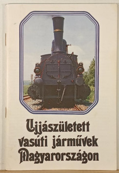 Ujjászületett vasúti járművek Magyarországon