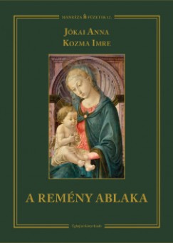 Jkai Anna - Kozma Imre - A remny ablaka