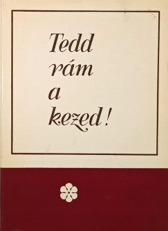 Tedd rm a kezed! (Dediklt)