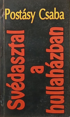 Post�sy Csaba - Sv�dasztal a hullah�zban