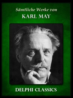 May Karl - Karl May - Saemtliche Werke von Karl May (Illustrierte)