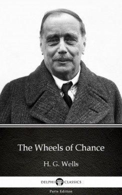 H. G. Wells - The Wheels of Chance by H. G. Wells (Illustrated)