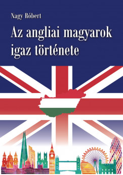 Az angliai magyarok igaz trtnete