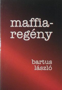 Bartus Lszl - Maffiaregny