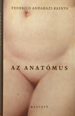 Federico Andahazi-Kasnya - Az anatómus