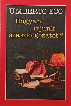 Umberto Eco - Hogyan írjunk szakdolgozatot?