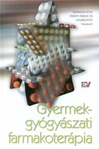Dr. Fekete Ferenc   (Szerk.) - Gyurkovits Klmn   (Szerk.) - Gyermekgygyszati farmakoterpia