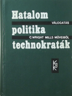 C. Wright Mills - Hatalom-politika-technokratk