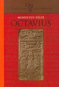 Marcus Minucius Felix - Somos Rbert   (Szerk.) - Octavius