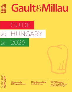 Gault & Millau Guide Hungary 2026 - Magyarorszg 280 legjobb tterme