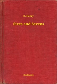 O. Henry - Sixes and Sevens