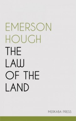 Emerson Hough - The Law of the Land