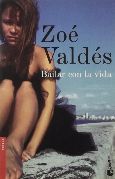 Zoé Valdés - Bailar con la vida