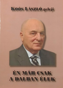 �n m�r csak a dalban �lek