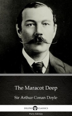Arthur Conan Doyle - The Maracot Deep by Sir Arthur Conan Doyle (Illustrated)