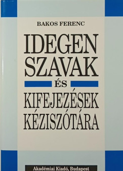Bakos Ferenc - Idegenszavak s kifejezsek kzisztra