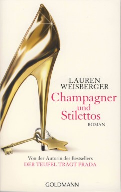 Lauren Weisberger - Champagner und Stilettos