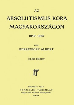 Az Absolutismus kora Magyarorszgon 1849-1865 I. ktet