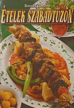 Boruzs Jánosné - Ételek szabadtűzön