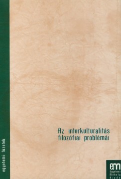 Szigeti Attila   (Szerk.) - Az interkulturalits filozfiai problmi