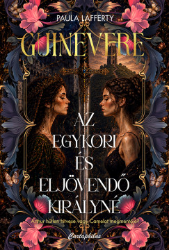 Paula Lafferty - Guinevere - Az egykori és eljövendő királyné