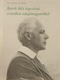 Bart�k B�la kapcsolata a moldvai cs�ng�magyarokkal (dedik�lt)