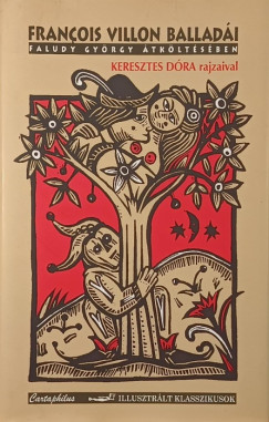 Faludy Gy�rgy - Francois Villon - Francois Villon ballad�i Faludy Gy�rgy �tk�lt�s�ben