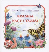 Füzesi Zsuzsa - Sörös W. Klára - Kiscsiga nagy utazása