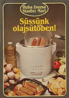 Huba Zsuzsa - Stadler Mari - S�ss�nk olajs�t�ben!