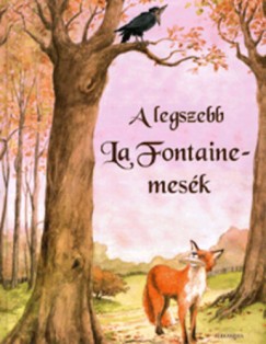 Jean De La Fontaine - A legszebb La Fontaine-mesk
