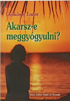 Akarsz-e meggy�gyulni?