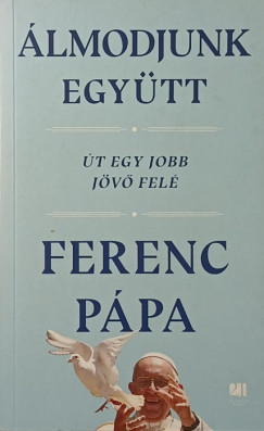 �lmodjunk egy�tt - �t egy jobb j�v� fel�