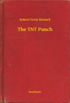 Robert Ervin Howard - The TNT Punch