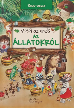 Tony Wolf - Mes�l az erd� - Az �llatokr�l
