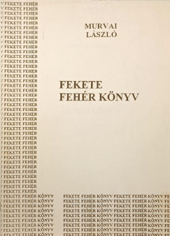 Murvai Lszl - Fekete fehr knyv (dediklt)