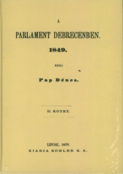 A parlament Debrecenben 1849. I-II.