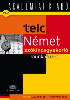 Fenyvesi Laura - TELC Nmet szkincsgyakorl munkafzet B1- B2 munkafzet